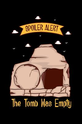 Spoiler Alert The Tomb Was Empty: 120 Pages I 6x9 I Wide Ruled / Legal Ruled Line Paper I Funny Christian & Faith Gifts I Grace