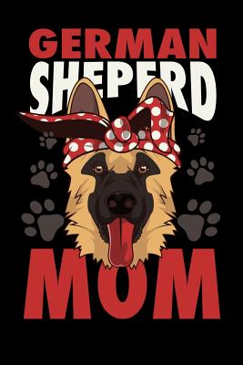 German Sheperd Mom: 120 Pages I 6x9 I Wide Ruled / Legal Ruled Line Paper I Four Legged Family Member & Dog Gifts