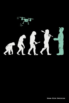 Drone Pilot Evolution: 120 Pages I 6x9 I Wide Ruled / Legal Ruled Line Paper I Funny Flight Operator, Quadcopter & Aircraft Gifts