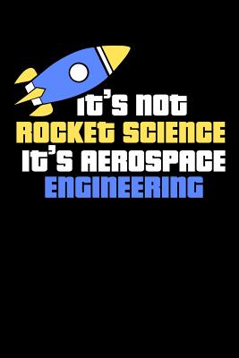 It's Not Rocket Science It's Aerospace Engineering: 120 Pages I 6x9 I Wide Ruled / Legal Ruled Line Paper I Funny Science, Space & Galaxy Gift I Moon