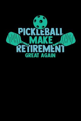 Pickleball Make Retirement Great Again: 120 Pages I 6x9 I Wide Ruled / Legal Ruled Line Paper I Funny Pickleball Gifts for Grandfathers I