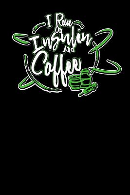 I Run On Insulin & Coffee: 120 Pages I 6x9 I Wide Ruled / Legal Ruled Line Paper I Funny Diabetes, Espresso & Caffeine Gifts