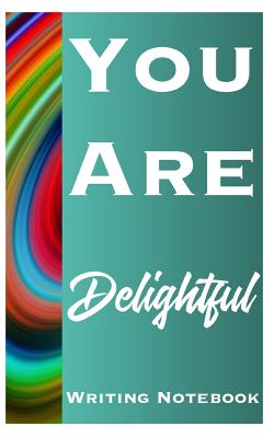 You Are Delightful Writing Notebook
