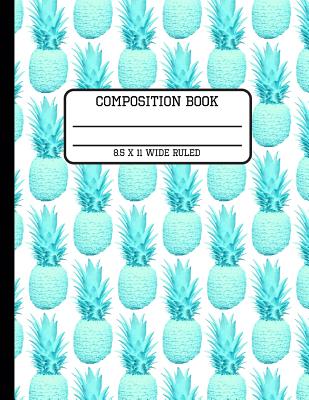Composition Book Wide Ruled: Fun Trendy Pastel Tropical Pineapple Back to School Writing Book for Students and Teachers in 8.5 x 11 Inches