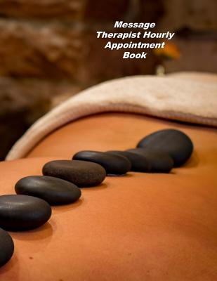 Message Therapist Hourly Appointment Book: Undated Hourly Appointment Book