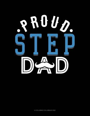 Proud Step Dad: 6 Columns Columnar Pad