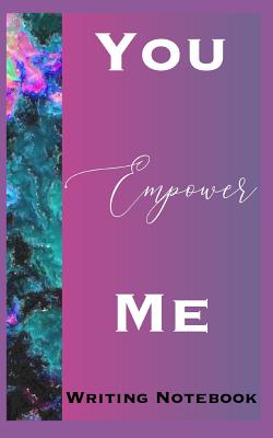 You Empower Me Writing Notebook