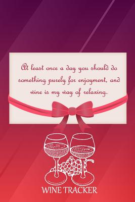 Wine Tracker: Wine Is My Way Of Relaxing