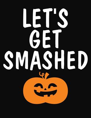 Let's Get Smashed: College Ruled Composition Notebook