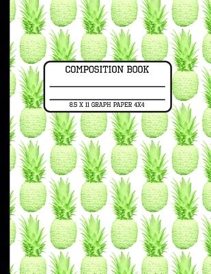 Composition Book Graph Paper 4x4: Fun Trendy Lime Green Pastel Tropical Pineapple Back to School Quad Writing Book for Students and Teachers in 8.5 x