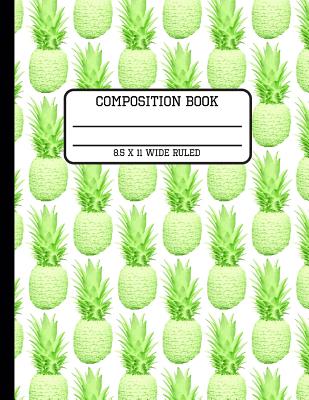 Composition Book Wide Ruled: Fun Trendy Lime Green Pastel Tropical Pineapple Back to School Writing Book for Students and Teachers in 8.5 x 11 Inch