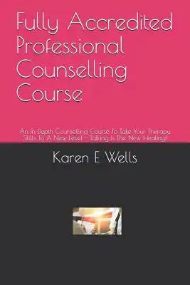 Fully Accredited Professional Counselling Course: An In Depth Counselling Course To Take Your Therapy Skills To A New Level - Talking Is The New Heali