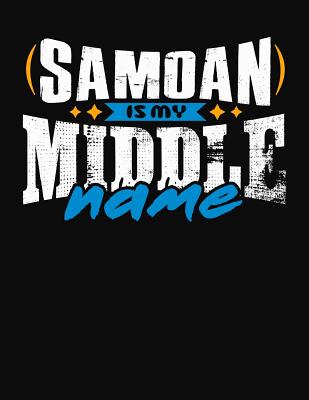 Samoan Is My Middle Name: College Ruled Composition Notebook