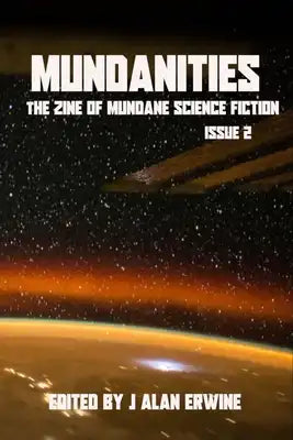 Mundanities Issue 2: The Zine of Mundane Science Fiction