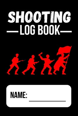 Shooting Log Book: Shooters Data Book / Long Range Shooting Data Book / Shooting Record Book / Handloading Books