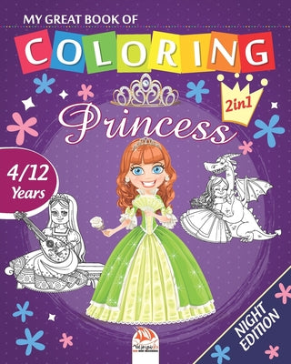 My great book of coloring - princess - Night edition: Coloring Book For Children 4 to 12 Years - 50 Drawings - 2 books in 1
