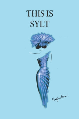 This Is Sylt: Stylishly illustrated little notebook to accompany you on your visit to this beautiful island.