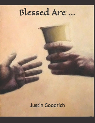 Blessed Are ...: An artist's perspective of Christian teachings and his own personal journey with God.