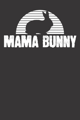 Notebook: Mama Bunny Mother Wife Gift Easter Rabbit Dot Grid 6x9 120 Pages