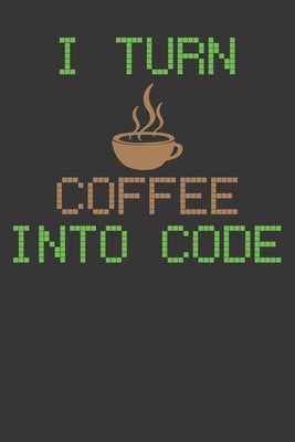 Notebook: Coffee Lover Coffee Drinker Computer Programmer Gift Dot Grid 6x9 120 Pages