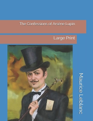 The Confessions of Arsène Lupin: Large Print