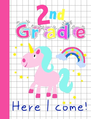 2nd Grade Here I Come!: Cute Pink Unicorn Math Graph Paper Notebook with Large 1/2 inch Squares for Grades K-2 School Kids, 120 Pages 7.44" x