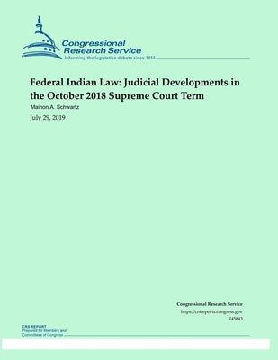 Federal Indian Law: Judicial Developments in the October 2018 Supreme Court Term