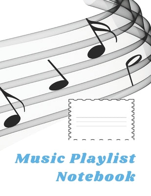 Music Playlist Notebook: Record all your favorite Songs, artist in this Book. 8.5" x 11" and 120 pages