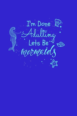 Im Done Adulting Lets Be Mermaids: Comic Book Notebook Paper