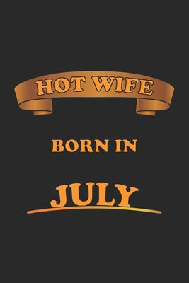 Hot Wife Born In July: Notizbuch, Notizheft, Notizblock - Geschenk-Idee für sexy Ehe-Frauen- Karo - A5 - 120 Seiten