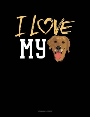 I Love My Golden Retriever: 5 Column Ledger