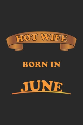 Hot Wife Born In June: Notizbuch, Notizheft, Notizblock - Geschenk-Idee für sexy Ehe-Frauen- Karo - A5 - 120 Seiten