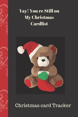 Yay! You re Still On My Christmas Card list Christmas Card Tracker: High Quality Christmas Card Record Address List log Book Organiser To Track Cards