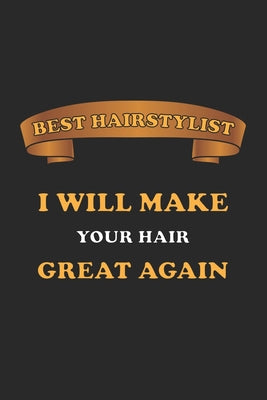 Best Hairstylist. I will make your hair great again: Notizbuch, Notizheft, Notizblock - Geschenk-Idee für Friseure - Karo - A5 - 120 Seiten