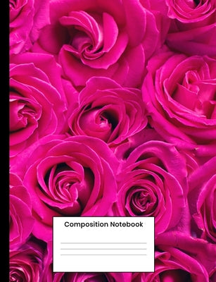 Composition Notebook: Floral Pink Roses Writing Notebook Gift For Back To School 120 Pages