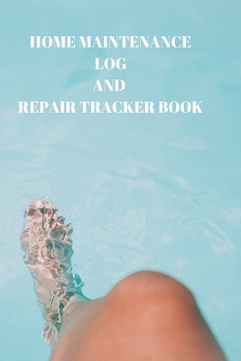 Home Maintenance Log and Repair Tracker Book: 110 Pages of 6 X 9 Inch Handy Home Mainentance and Repair Record