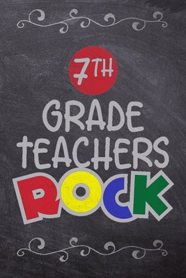 7th Grade Teachers Rock: School Book For Students and Teachers: Compact 6x9 Size For Back To School Writing And Drawing