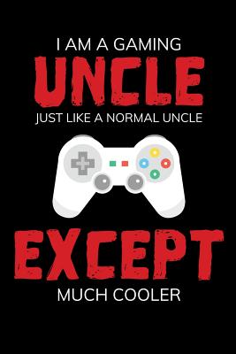 I am a Gaming Uncle just like a normal Uncle except much cooler: 6x9 Funny Dot Grid Composition Notebook for Video Gamers, Geeks and Nerds
