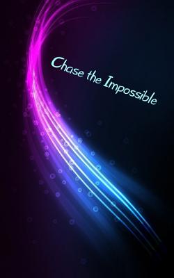Chase the Impossible: A little book to write down all of your hopes and dreams - a powerful law of attraction tool