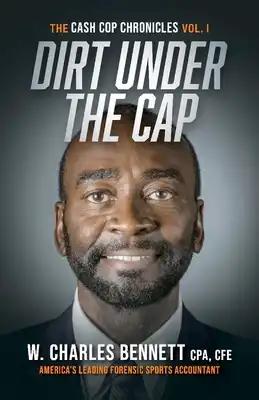 Dirt Under the Cap: The Cash Cop Chronicles