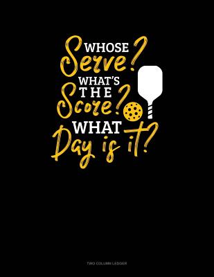 Whose Serve? What's the Score? What Day Is It?: Two Column Ledger
