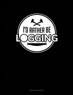 I'd Rather Be Logging: Two Column Ledger