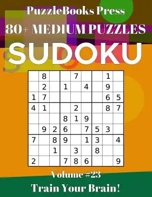 PuzzleBooks Press Sudoku 80+ Medium Puzzles Volume 23: Train Your Brain!
