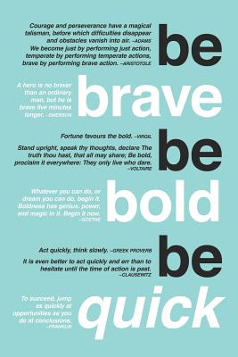 Be Brave. Be Bold. Be Quick.: Classic Motivational Quotes College Ruled Notebook