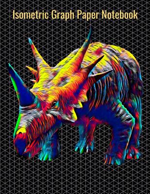 Isometric Graph Paper Notebook: Equilateral Triangles, 120 Pages, Vibrant Dinosaur Tyrannosaurs Cover, 8.5 x 11 inches (21.59 x 27.94 cm)