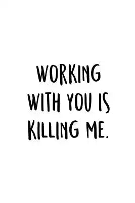 Working With You Is Killing Me.: An Irreverent Snarky Humorous Sarcastic Funny Office Coworker & Boss Congratulation Appreciation Gratitude Thank You