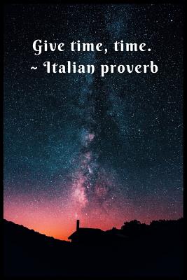 Give Time, Time Italian proverb: 6 x 9 inches wide-ruled line with dot notebook. It has 120 pages. Suitable for writing down your diary, log, field no