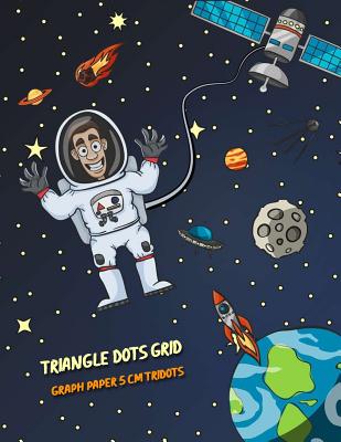 Triangle Dots Grid Graph Paper 5 cm Tridots: Writing and Drawing Cross Grid Ruled or Letters & Words Math Diary (Equilateral Triangles Dots Spacing 5
