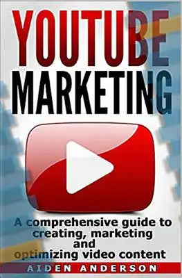 Youtube marketing: A comprehensive guide to creating, marketing and optimizing video content.-Successful Online Marketing with YouTube. Incl. Storytel