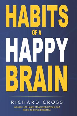 Habits of a Happy Brain: The Only two Books You will Ever need to Discover what Neuroscience Says about Habit Formation, to Build Strong Habits